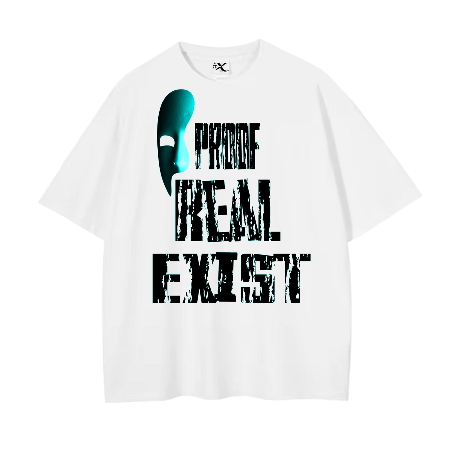 Proof Real Exist Slogan Tee